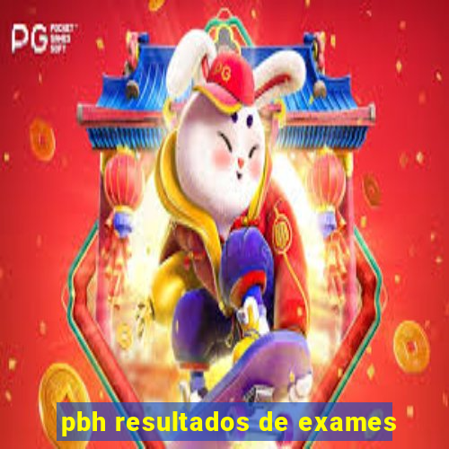 pbh resultados de exames